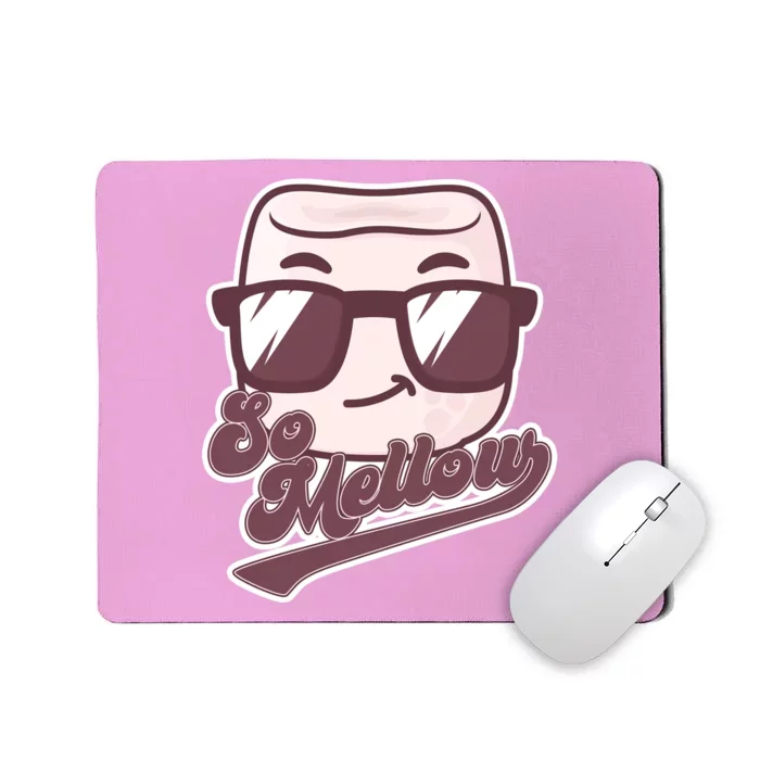 Funny So Mellow Cool Marshmallow Mousepad