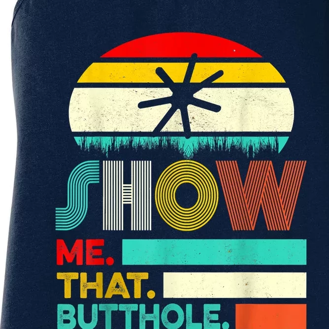 Funny Show Me That Butthole Sacratic Funny Gift Women's Racerback Tank