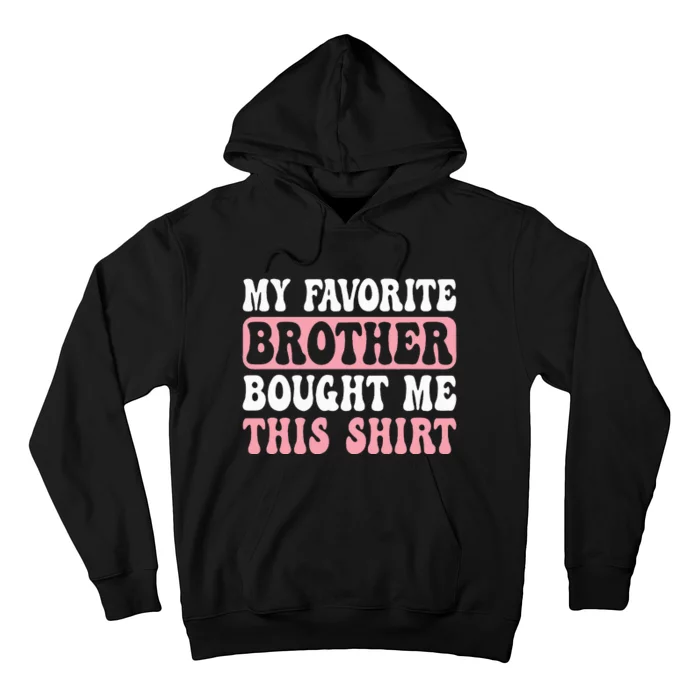 Funny Sister My Favorite Brother Bought Me This Hoodie