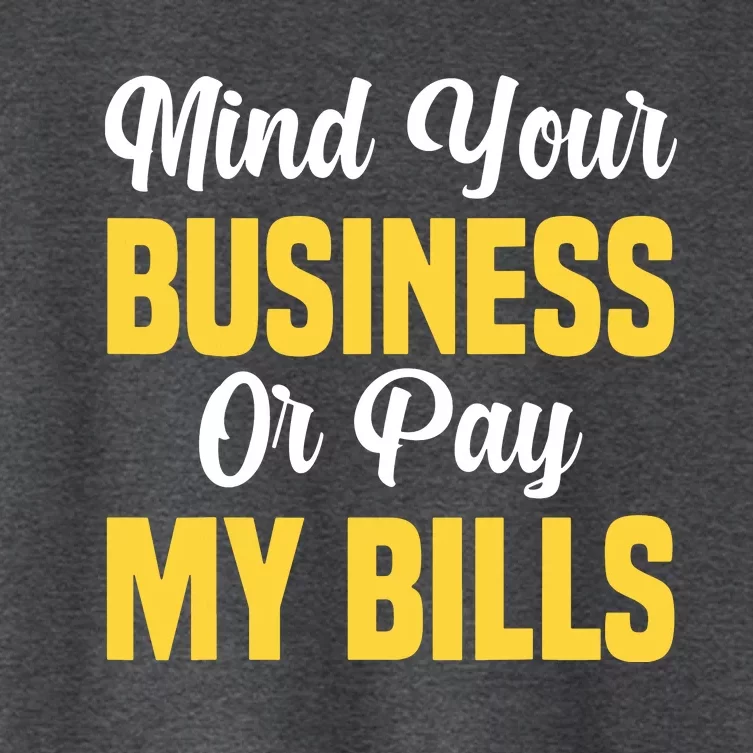 Funny Sarcastic Mind Your Business Or Pay My Women's Crop Top Tee