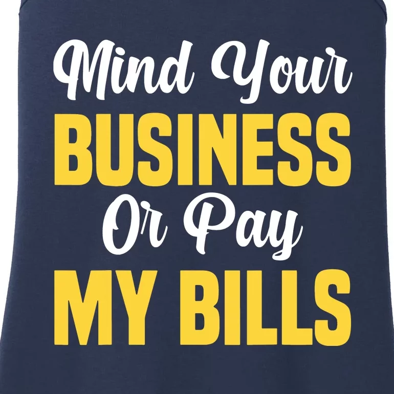 Funny Sarcastic Mind Your Business Or Pay My Ladies Essential Tank