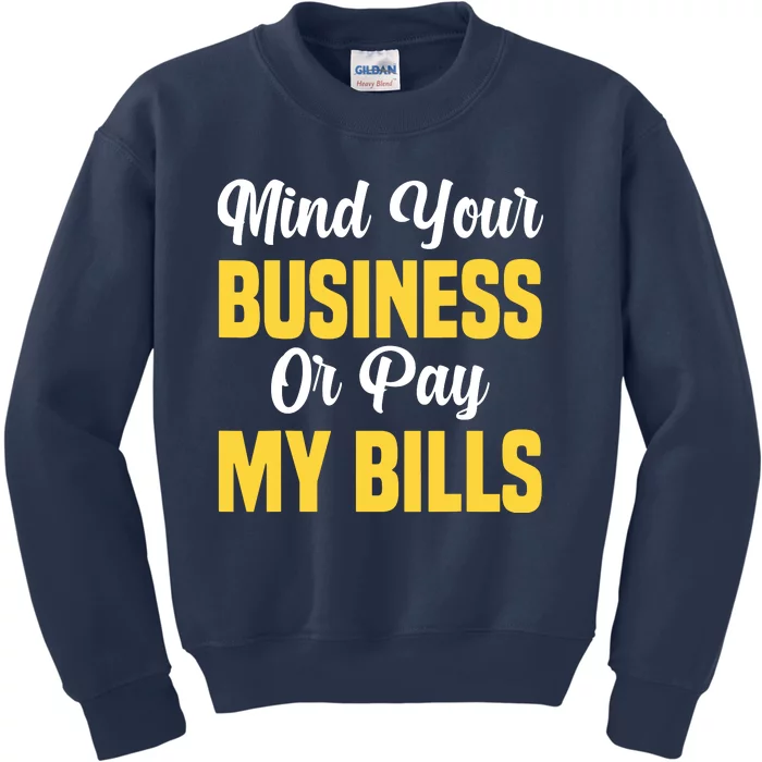 Funny Sarcastic Mind Your Business Or Pay My Kids Sweatshirt