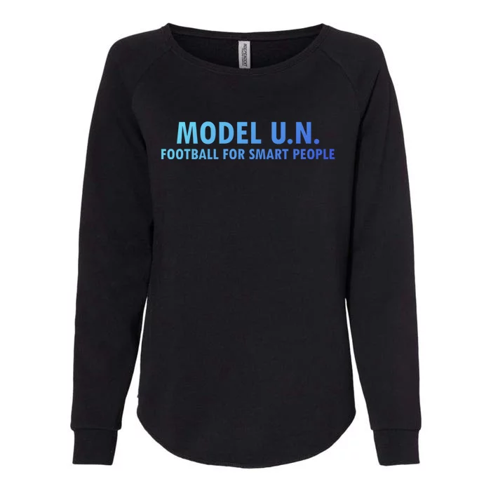 Funny Saying Model U N Gift United Nations Funny Gift Womens California Wash Sweatshirt