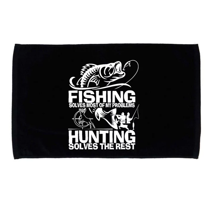 Fishing Solves Most Of My Problems Hunting Solves The Rest Microfiber Hand Towel