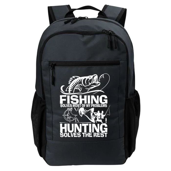 Fishing Solves Most Of My Problems Hunting Solves The Rest Daily Commute Backpack