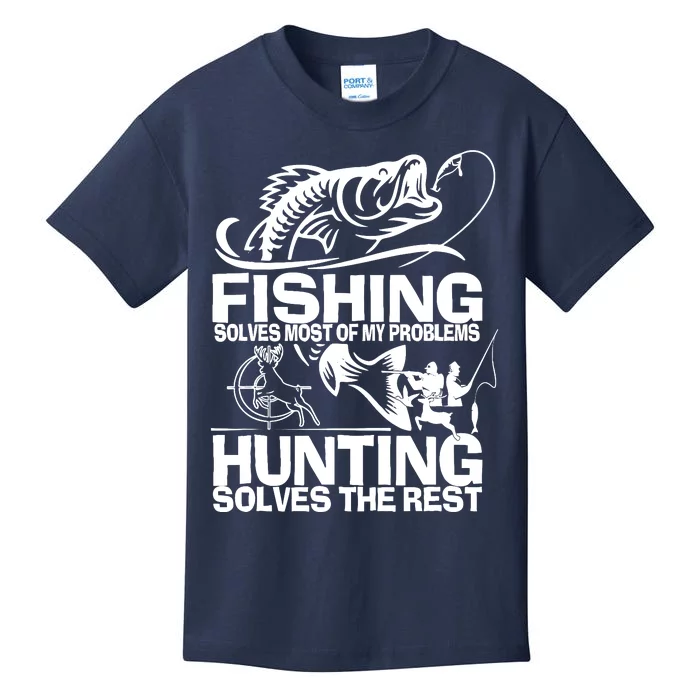 Fishing Solves Most Of My Problems Hunting Solves The Rest Kids T-Shirt