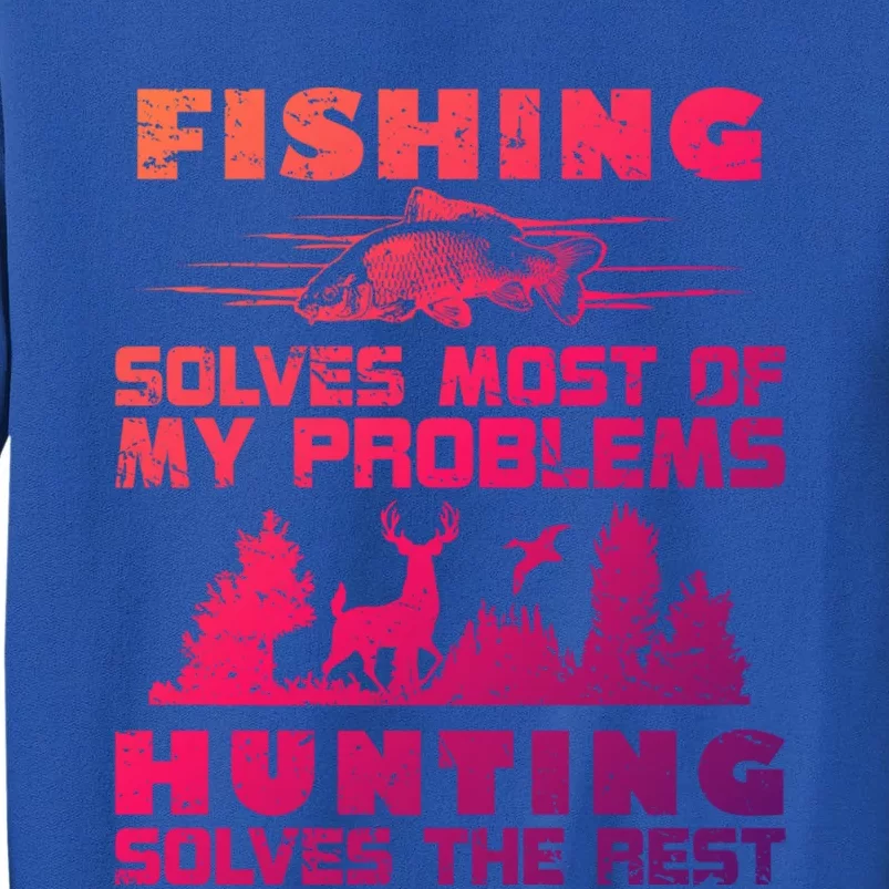 Fishing Solves Most Of My Problems Hunting The Rest Fishing Gift Sweatshirt