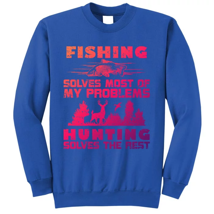 Fishing Solves Most Of My Problems Hunting The Rest Fishing Gift Sweatshirt