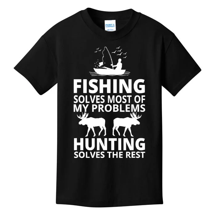 Fishing Solves Most Of My Problems Hunting Solves The Rest Kids T-Shirt