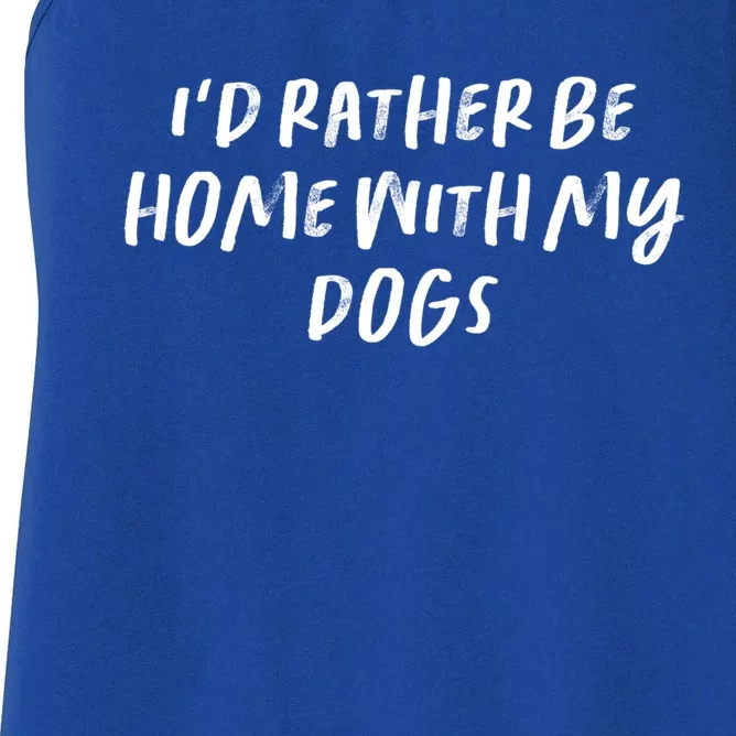 Funny Saying Mom Gift I'd Rather Be Home With My Dogs Gift Women's Racerback Tank