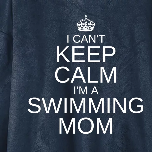 Funny Swim Mom Proud Swim Mama I Can't Keep Calm Swimming Gift Hooded Wearable Blanket