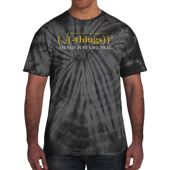 Funny saying Math Equation Things Just Got Real Tie-Dye T-Shirt