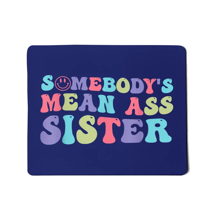 Funny Somebodys Mean Ass Sister Humor Quote Mousepad