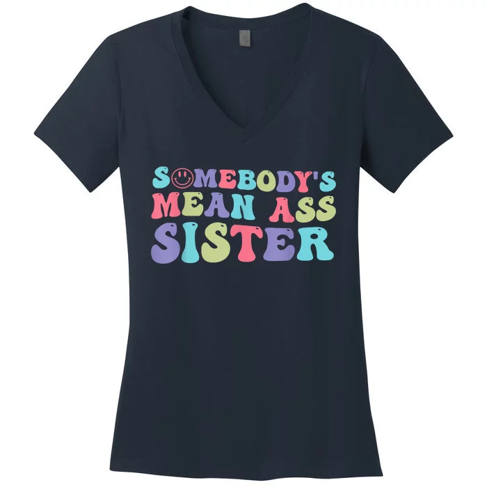 Funny Somebodys Mean Ass Sister Humor Quote Women's V-Neck T-Shirt