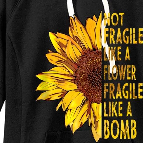 Feminist Sunflower, Not Fragile Like A Flower Fragile Like A Bomb Women's Fleece Hoodie