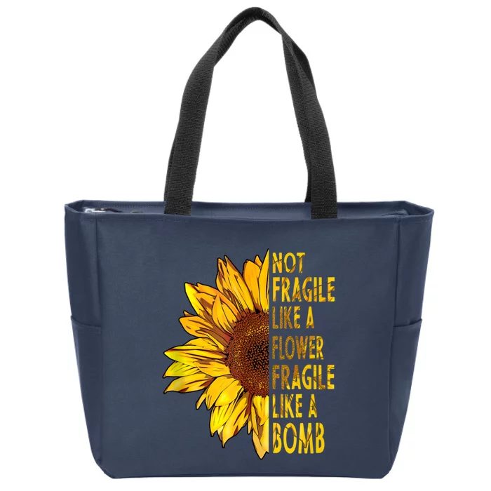 Feminist Sunflower, Not Fragile Like A Flower Fragile Like A Bomb Zip Tote Bag