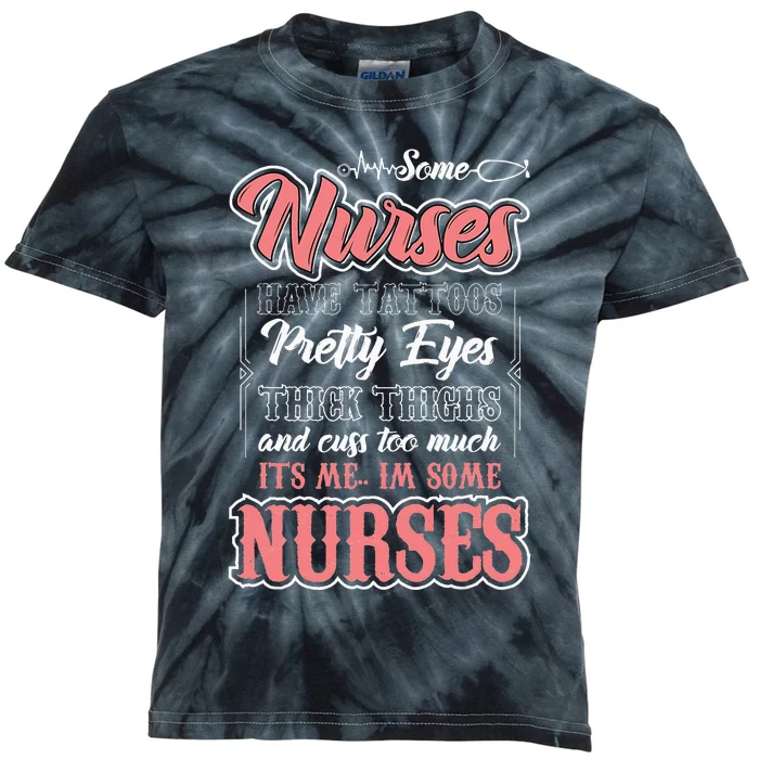 Funny Some Nurses Have Tattoos Pretty Eyes Thick Thighs Kids Tie-Dye T-Shirt