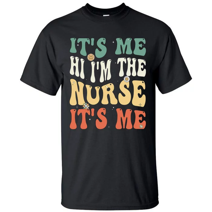 Funny School Nurse Im A Nurse For School Nurse Funny Nurse Tall T-Shirt