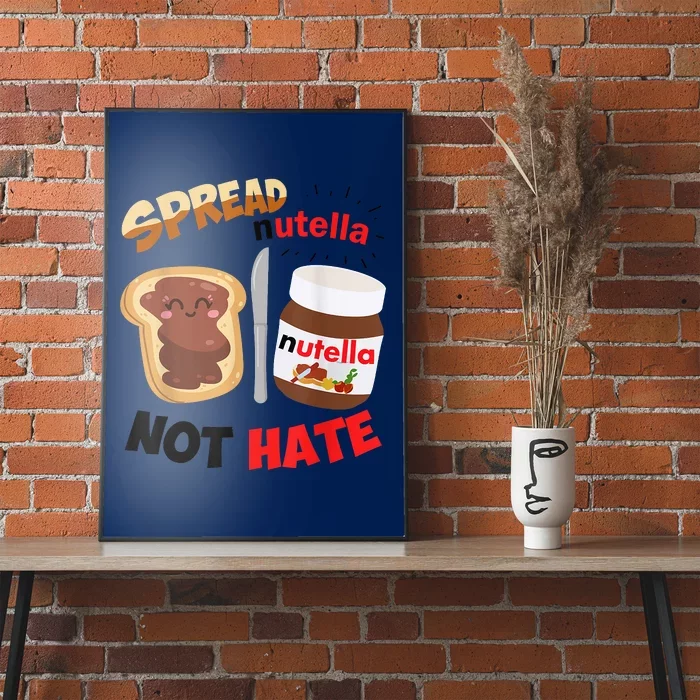 Funny Spread Nutella Not Hate Apparel Poster