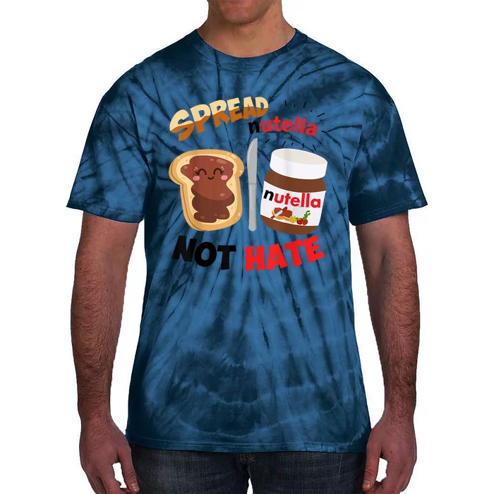 Funny Spread Nutella Not Hate Apparel Tie-Dye T-Shirt