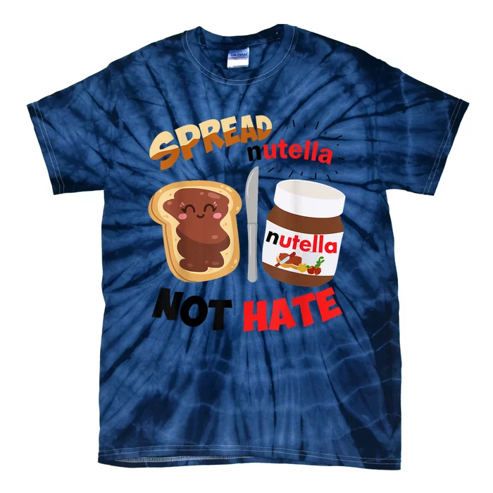 Funny Spread Nutella Not Hate Apparel Tie-Dye T-Shirt