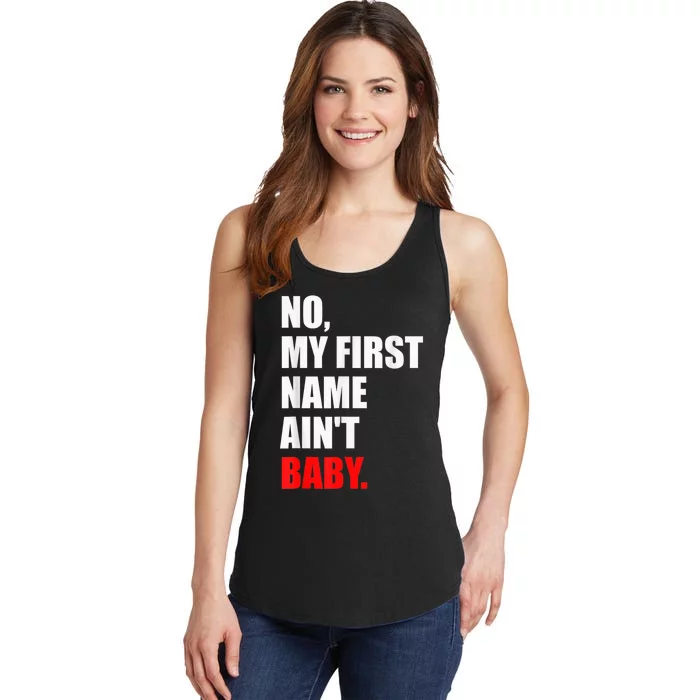 Funny Saying No My First Name AinT Baby Ladies Essential Tank