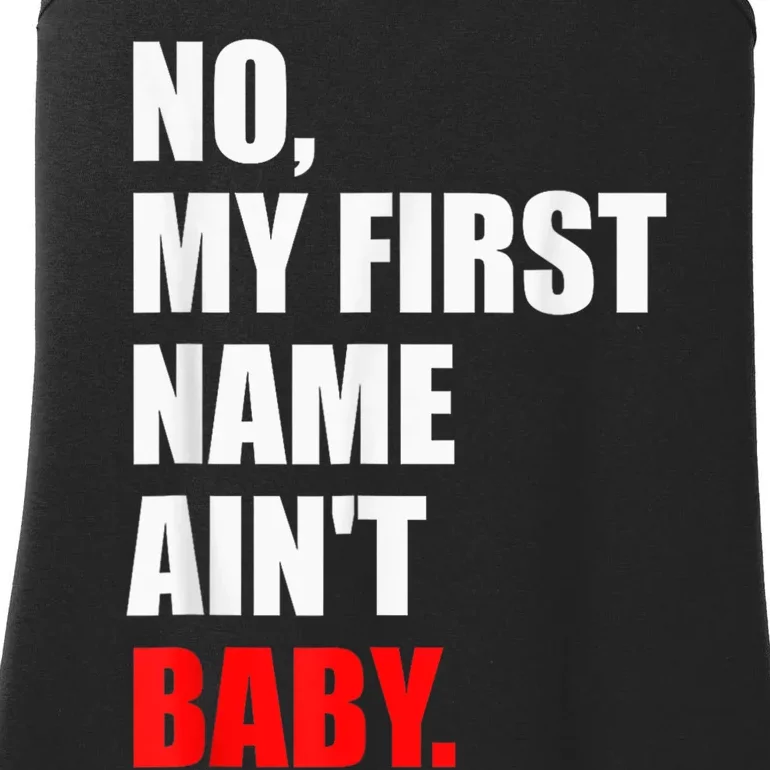 Funny Saying No My First Name AinT Baby Ladies Essential Tank