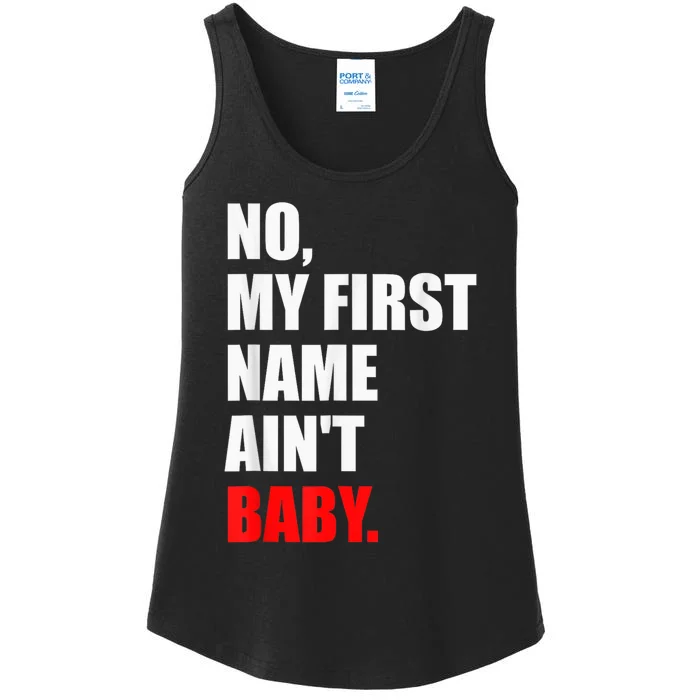 Funny Saying No My First Name AinT Baby Ladies Essential Tank