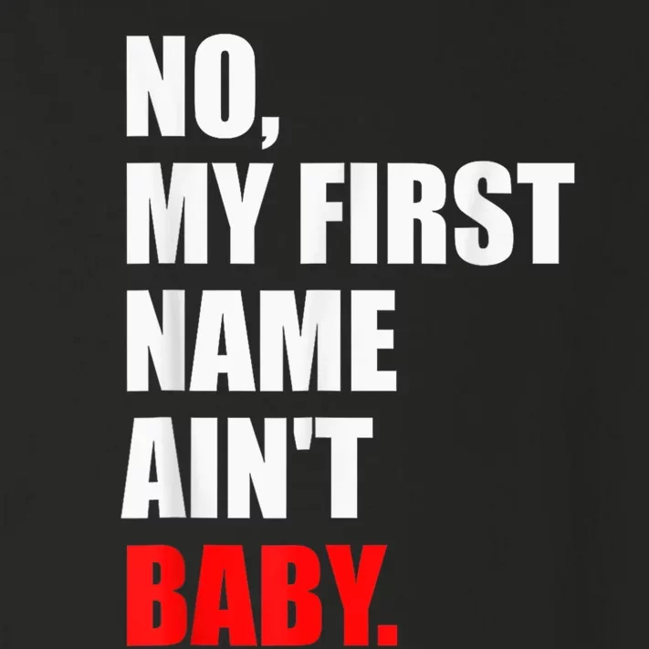 Funny Saying No My First Name AinT Baby Toddler Long Sleeve Shirt