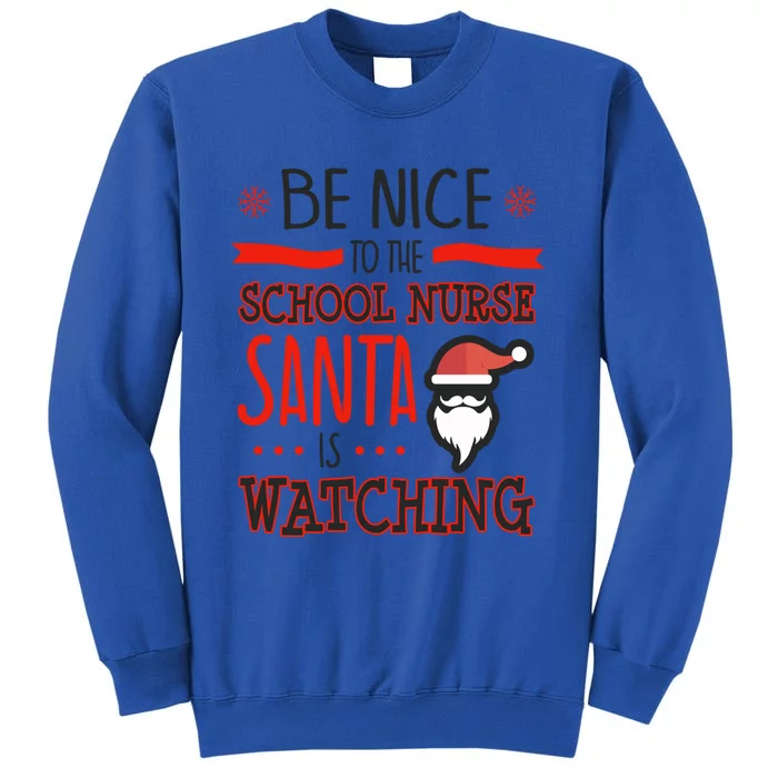 Funny School Nurse Ugly Christmas Santa Is Watching Gift Tall Sweatshirt