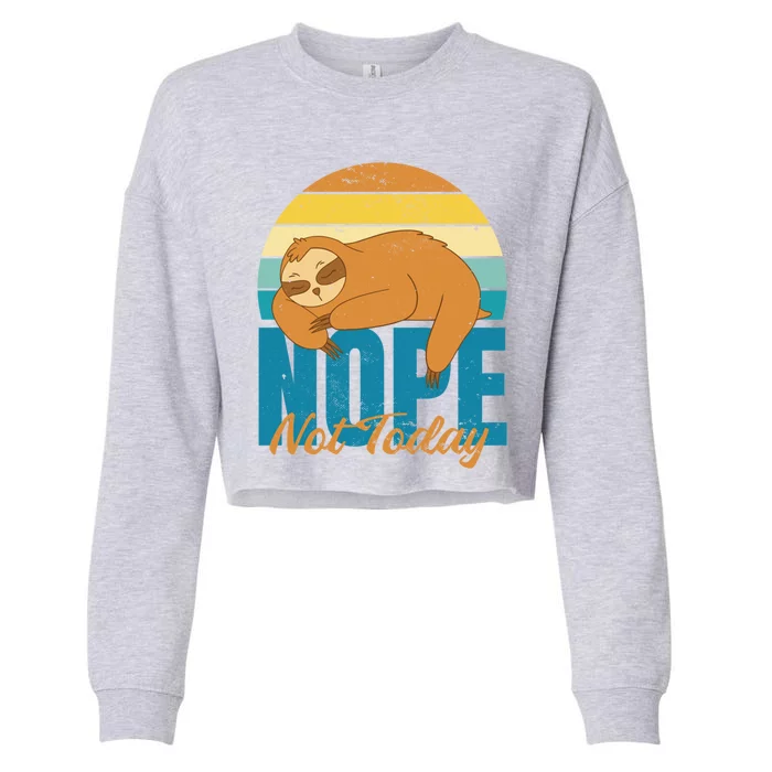 Funny Sloth Nope Not Today Retro Sloth Cute Gift Cropped Pullover Crew