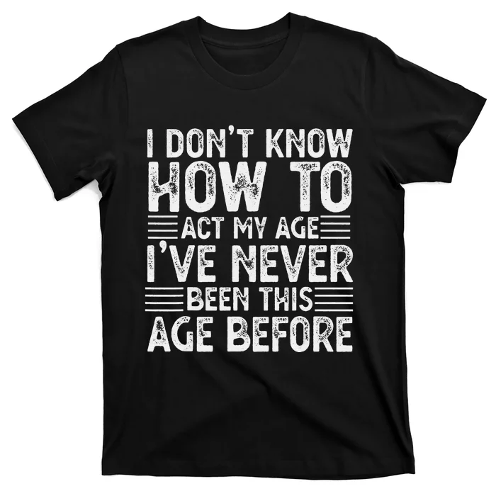 Funny Sarcastic Novelty Graphic birthday T-Shirt