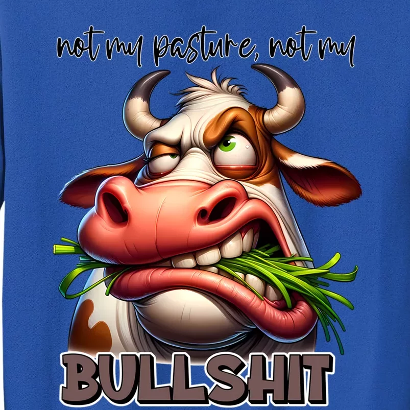 Funny Sarcastic Not My Pasture Not My Bullshit Gift Sweatshirt