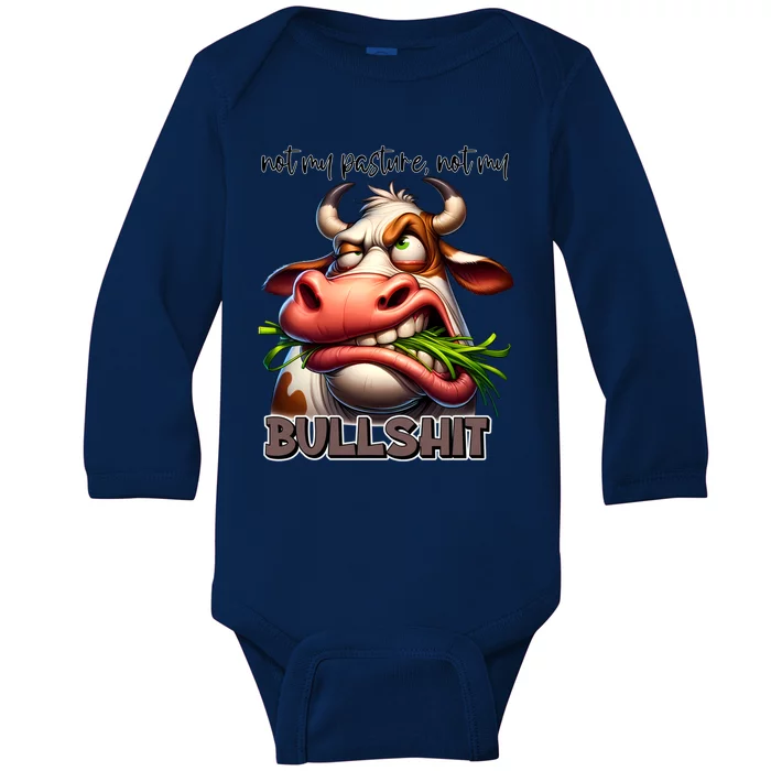 Funny Sarcastic Not My Pasture Not My Bullshit Gift Baby Long Sleeve Bodysuit