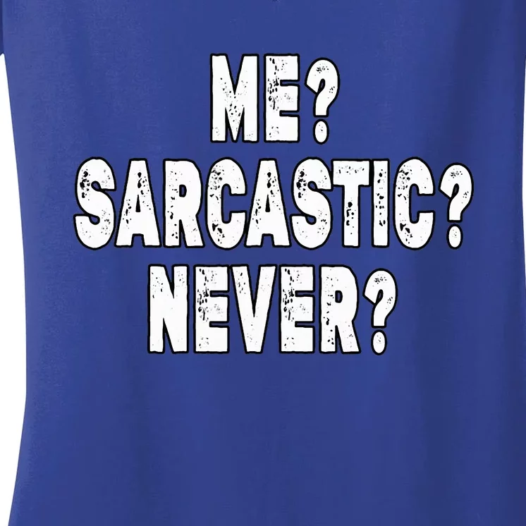 Funny Sarcastic Never Funny Sarcasm Saying Women's V-Neck T-Shirt