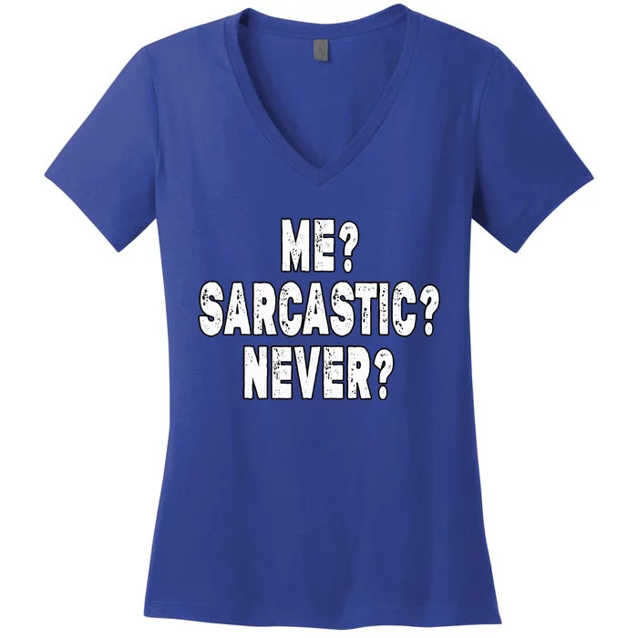 Funny Sarcastic Never Funny Sarcasm Saying Women's V-Neck T-Shirt