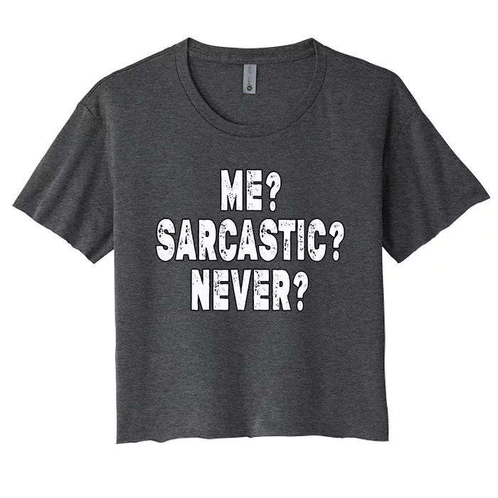 Funny Sarcastic Never Funny Sarcasm Saying Women's Crop Top Tee