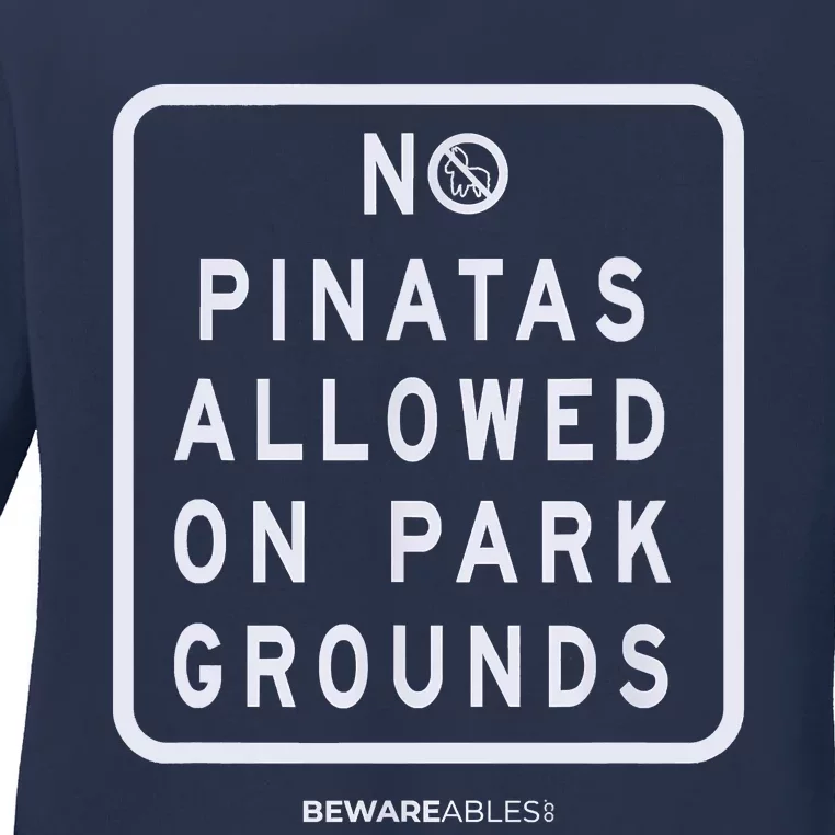 Funny Sign, No Piñatas Allowed On Park Grounds, Party Ladies Long Sleeve Shirt