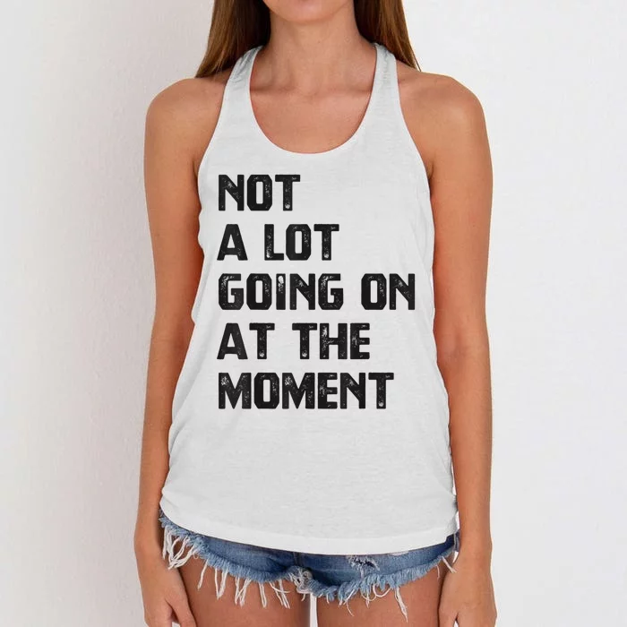 Funny Sarcastic Not A Lot Going On At The Moment Women's Knotted Racerback Tank