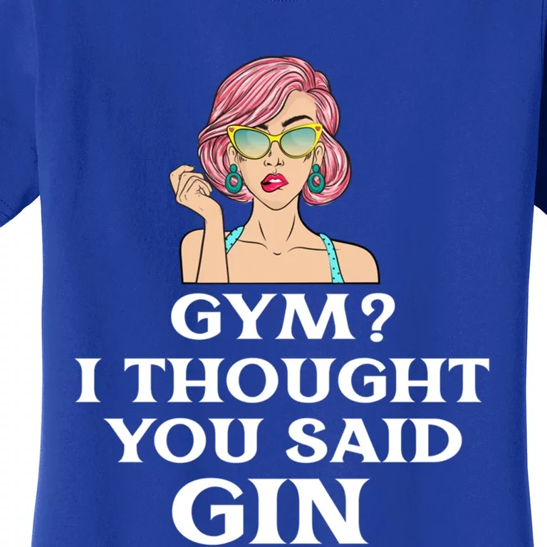 Funny Sarcastic Novelty Design Gym?i Thought You Said Gin Gift Women's T-Shirt