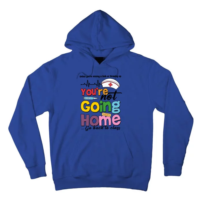 Funny School Nurse YouRe Not Going Home Tall Hoodie