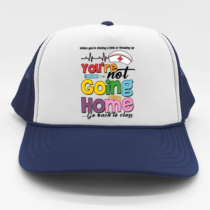 Funny School Nurse YouRe Not Going Home Trucker Hat