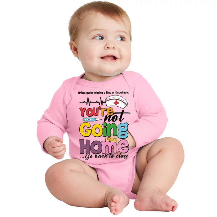 Funny School Nurse YouRe Not Going Home Baby Long Sleeve Bodysuit