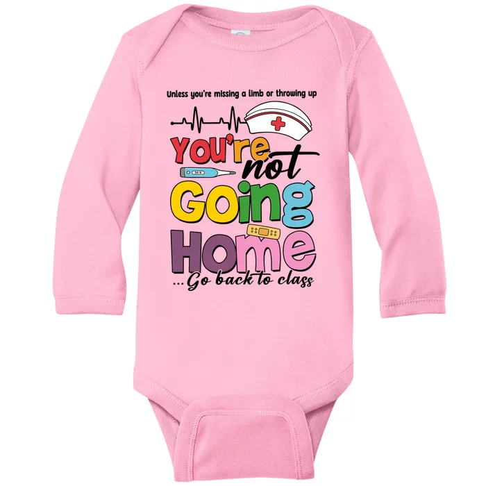 Funny School Nurse YouRe Not Going Home Baby Long Sleeve Bodysuit