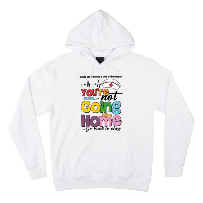 Funny School Nurse YouRe Not Going Home Hoodie