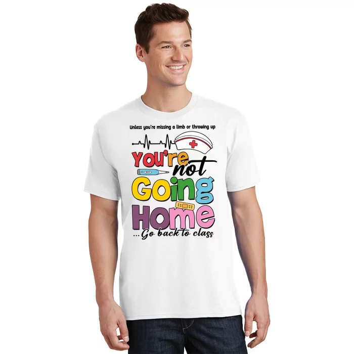 Funny School Nurse YouRe Not Going Home T-Shirt