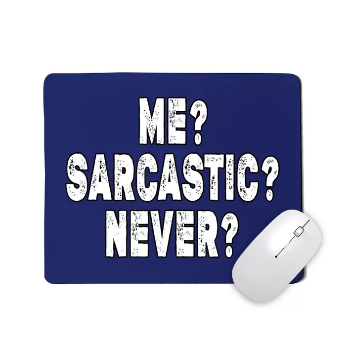 Funny Sarcastic Never Funny Sarcasm Saying Mousepad