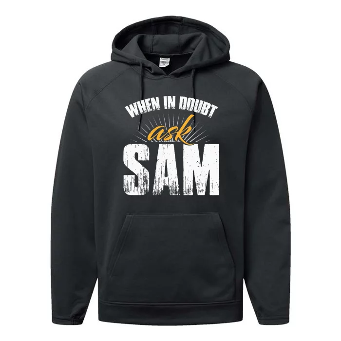 Funny Sam Name When In Doubt Ask Sam Performance Fleece Hoodie