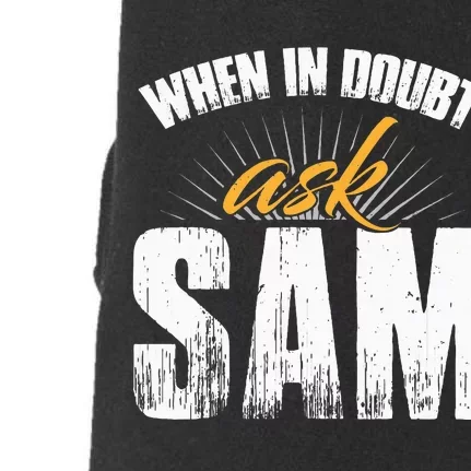 Funny Sam Name When In Doubt Ask Sam Doggie 3-End Fleece Hoodie