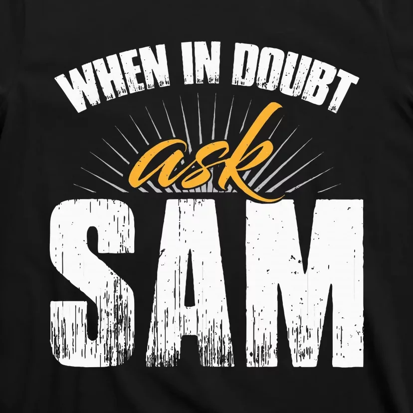 Funny Sam Name When In Doubt Ask Sam T-Shirt